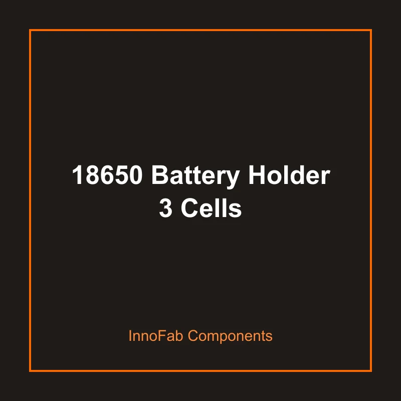 18650 Battery Holder 3 Cells - Batteries & Power by InnoFab