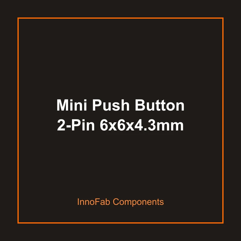 Mini Push Button 2-Pin 6x6x4.3mm - Switches & Keypads by InnoFab