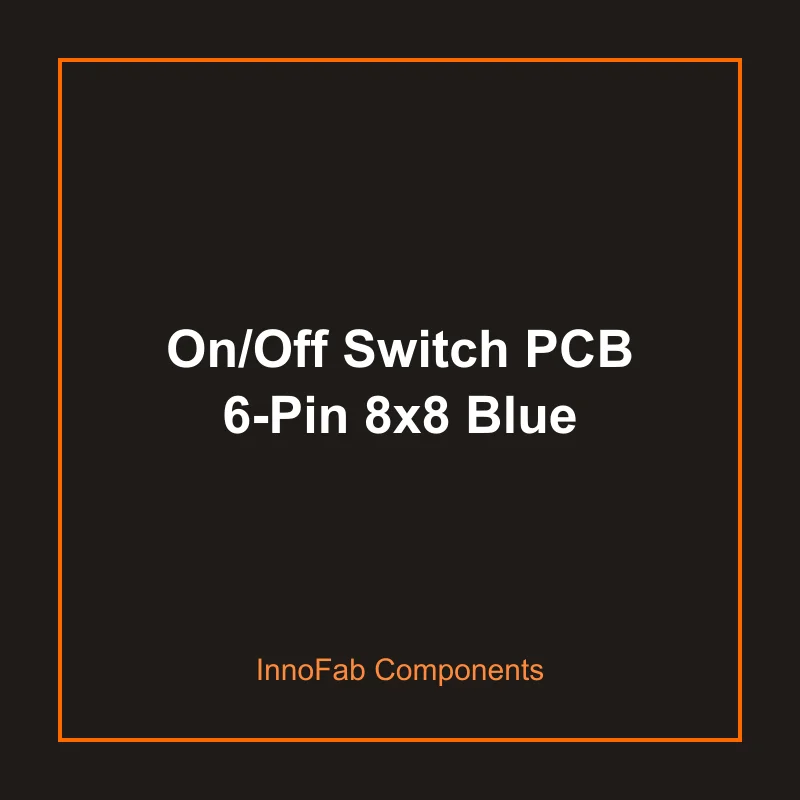 On/Off Switch PCB 6-Pin 8x8 Blue - Switches & Keypads by InnoFab