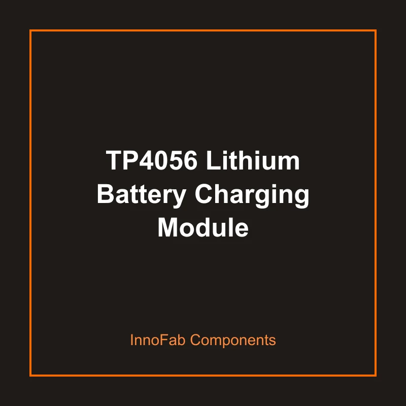 TP4056 Lithium Battery Charging Module - Batteries & Power by InnoFab