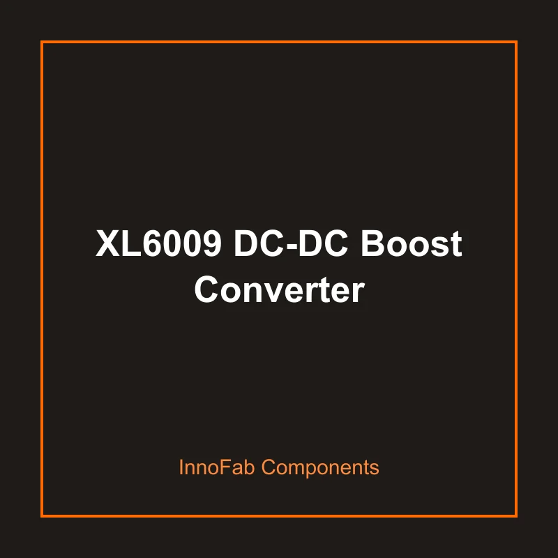 XL6009 DC-DC Boost Converter - Batteries & Power by InnoFab